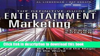 Read The Definitive Guide to Entertainment Marketing: Bringing the Moguls, the Media, and the