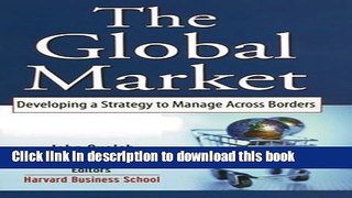 [PDF] The Global Market: Developing a Strategy to Manage Across Borders Download Online