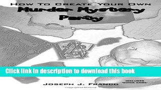 Download How To Create Your Own Murder Mystery Party  PDF Online