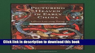 Read Book Picturing Heaven in Early China (Harvard East Asian Monographs) E-Book Download