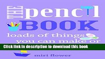 Download The Pencil Book: loads of things you can make or do with a pencil  PDF Free