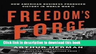 Read Books Freedom s Forge: How American Business Produced Victory in World War II E-Book Free