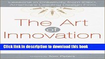 Read The Art of Innovation: Lessons in Creativity from IDEO, America s Leading Design Firm  Ebook