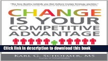 Download Change is Your Competitive Advantage: Strategies for Adapting, Transforming, and