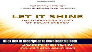 Read Book Let It Shine: The 6,000-Year Story of Solar Energy ebook textbooks