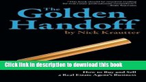 Read The Golden Handoff: How to Buy and Sell a Real Estate Agent s Business  Ebook Free