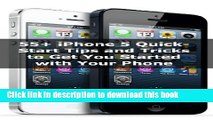 Read 55  iPhone 5 Quick-Start Tips and Tricks to Get You Started with Your Phone (Or iPhone 4 / 4S