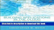 Download Building Applications in the Cloud: Concepts, Patterns, and Projects Ebook Free