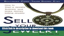 Read Sell Your Jewelry: How to Start a Jewelry Business and Make Money Selling Jewelry at