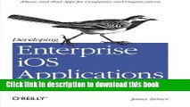Read Developing Enterprise iOS Applications: iPhone and iPad Apps for Companies and Organizations