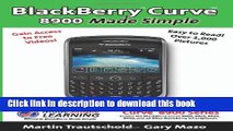 Read BlackBerry(r) Curve(tm) 8900 Made Simple: For the Curve(tm) 8900, 8910, 8920, 8930, and all