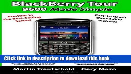 Read BlackBerry Tour 9600 Made Simple: For the 9630, 9600 and all 96xx Series BlackBerry