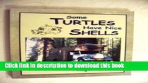 Read Some Turtles Have Nice Shells: A Picture Book of Handbuilt Housetrucks and Housebuses  PDF