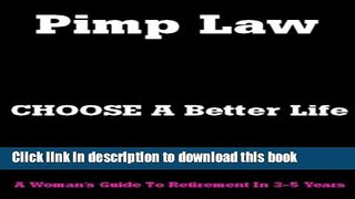 [PDF]  Pimp Law CHOOSE a better life. A Woman s guide to retirement in 3-5 years in just 2 steps.