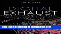 Read Books Digital Exhaust: What Everyone Should Know About Big Data, Digitization and Digitally