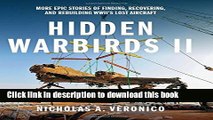Read Books Hidden Warbirds II: More Epic Stories of Finding, Recovering, and Rebuilding WWII s