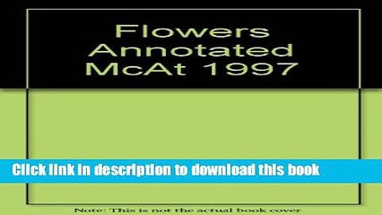 Read Flower s Annotated Practice MCAT, 1997 ed (Princeton Review: Flowers   Silver Practice MCAT)