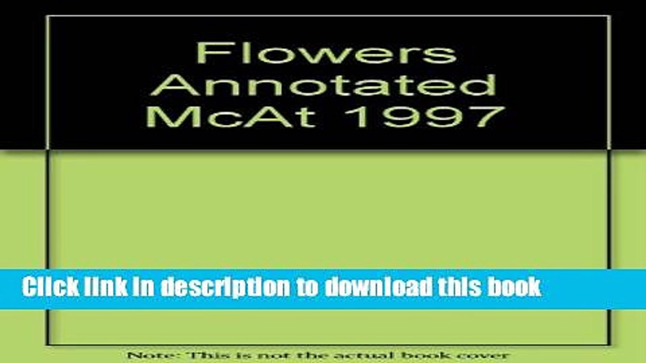 Read Flower s Annotated Practice MCAT, 1997 ed (Princeton Review: Flowers   Silver Practice MCAT)
