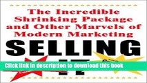 [PDF] Selling It: The Incredible Shrinking Package and Other Marvels of Modern Marketing Download