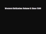 EBOOK ONLINE Western Civilization: Volume II: Since 1500  DOWNLOAD ONLINE