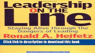 Read Leadership on the Line: Staying Alive through the Dangers of Leading  Ebook Free