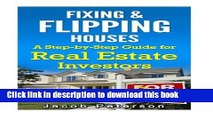 Read Fixing   Flipping Houses: A Step-by-Step Guide for Real Estate Investors (Fix and Flip)