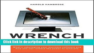 Read Books Wrench in the System: What s Sabotaging Your Business Software and How You Can Release