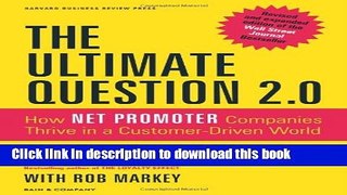 Read The Ultimate Question 2.0 (Revised and Expanded Edition): How Net Promoter Companies Thrive
