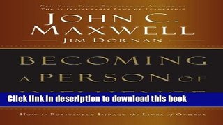 Download Becoming a Person of Influence: How to Positively Impact the Lives of Others  PDF Online