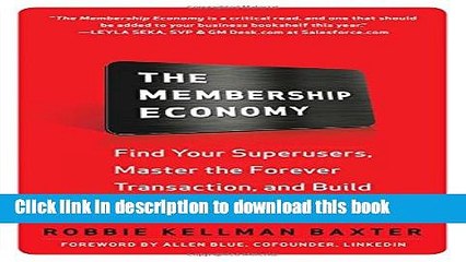 Read The Membership Economy: Find Your Super Users, Master the Forever Transaction, and Build