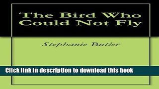 [PDF]  The Bird Who Could Not Fly  [Read] Online