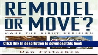 Read Remodel or Move?: Make the Right Decision  Ebook Free