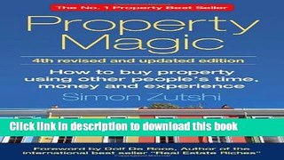 Read Property Magic: How to buy property using other people s time, money and experienc  Ebook Free