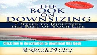 Read The Book on Downsizing: 7 Steps to Rightsize the Rest of Your Life  PDF Free