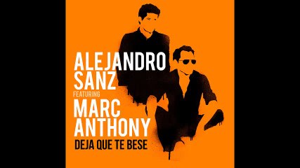 Alejandro Sanz - Deja Que Te Bese (feat. Marc Anthony)