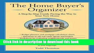 Read The Home Buyer s Organizer: A Step-by-Step Guide to Paving the Way to Your New Home  Ebook