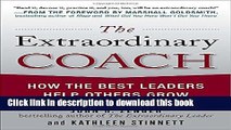 Download The Extraordinary Coach: How the Best Leaders Help Others Grow  PDF Free