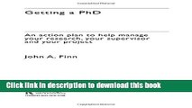 Read Getting a PhD: An Action Plan to Help Manage Your Research, Your Supervisor and Your Project