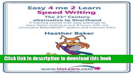 Read Speed Writing, the 21st Century Alternative to Shorthand: A Training Course with Easy