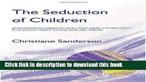 Read The Seduction of Children: Empowering Parents and Teachers to Protect Children from Child