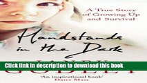 Read Handstands In The Dark: A True Story of Growing Up and Survival Ebook Free