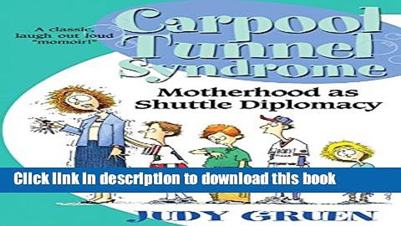 Read Carpool Tunnel Syndrome: Motherhood as Shuttle Diplomacy Ebook Free