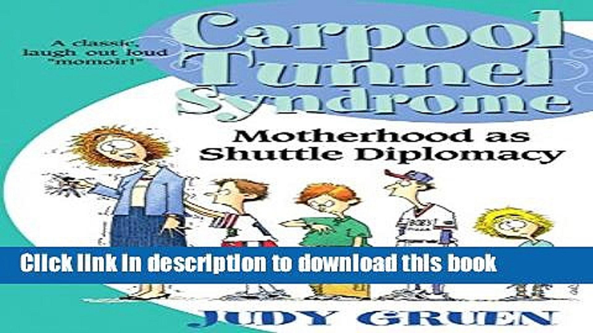 Read Carpool Tunnel Syndrome: Motherhood as Shuttle Diplomacy Ebook Free