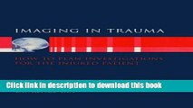Download Imaging in Trauma: How to Plan Investigations for the Injured Patient (Oxford Handbooks