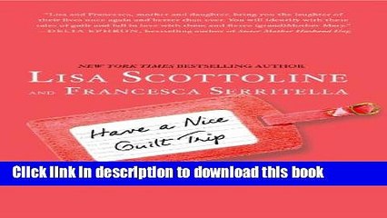 Read Have a Nice Guilt Trip Ebook Free