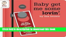 Read Baby Get Me Some Lovin  (Baby Be of Use) Ebook Free