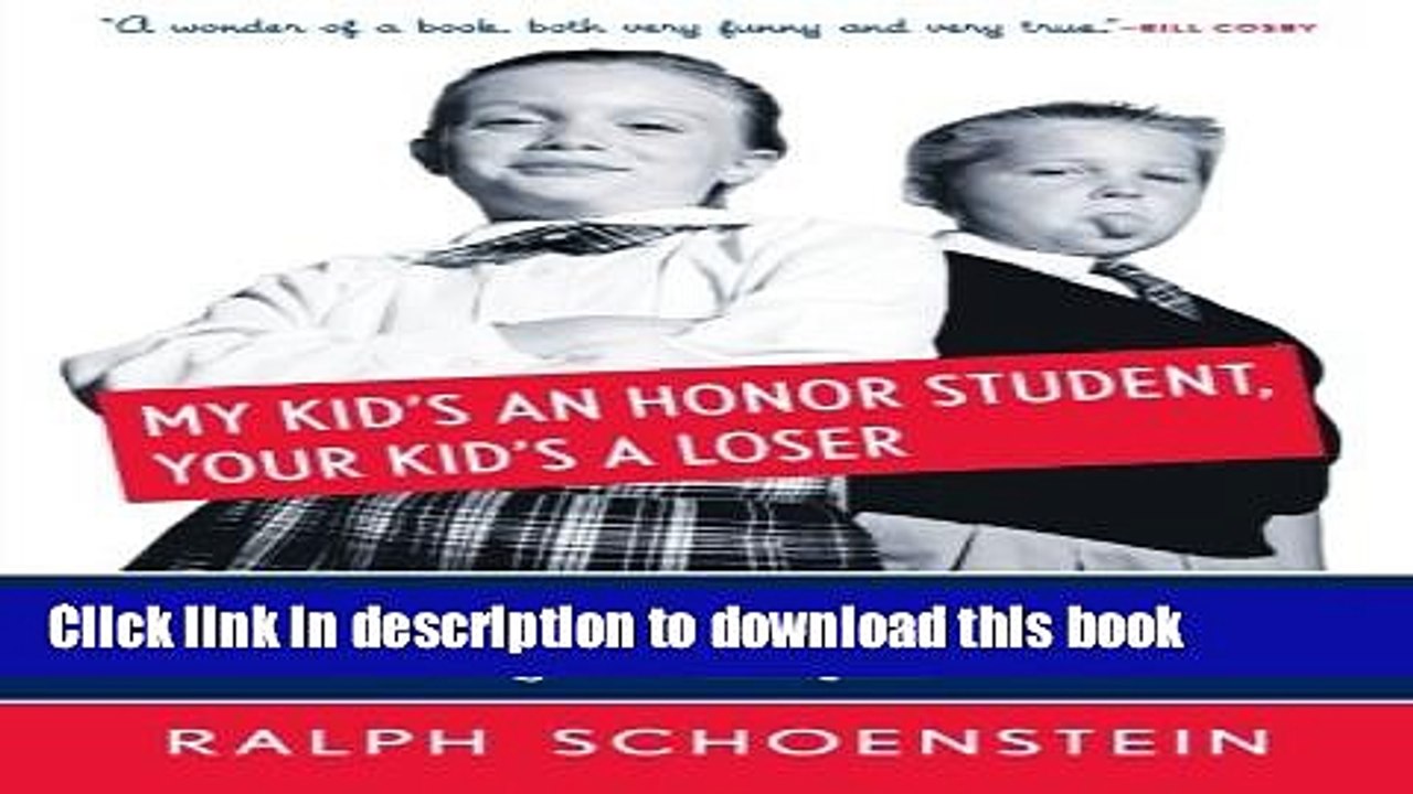 Read My Kid s an Honor Student, Your Kid s a Loser: The Pushy Parent s Guide to Raising a Perfect