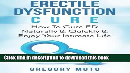 Download Erectile Dysfunction Cure: How To Cure ED Naturally   Quickly   Enjoy Your Intimate Life