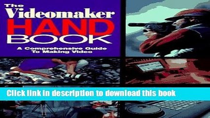 [PDF]  Videomaker Handbook, The: A COMPREHENSIVE GUIDE TO MAKING VIDEO  [Download] Online