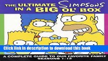 Read The Ultimate Simpsons in a Big Ol  Box: A Complete Guide to Our Favorite Family Seasons 1-12